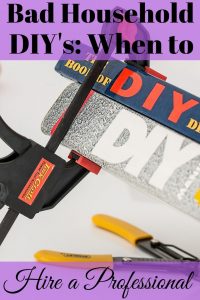 Household DIY's are all the rage. However, to avoid having bad household DIY's, you need to know when to hire a professional for the job.
